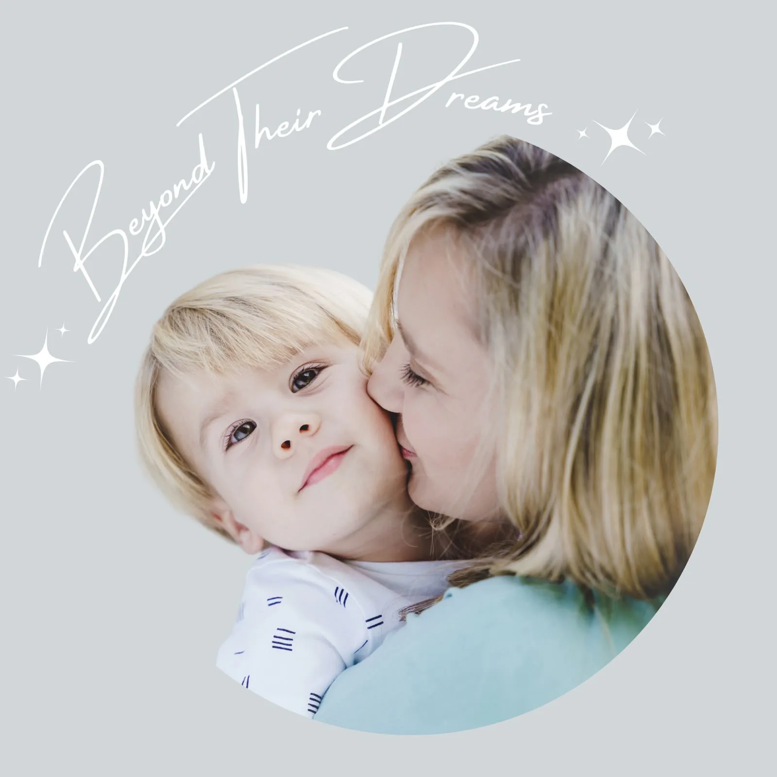 Beyond Their Dreams branded image of a mom kissing her child